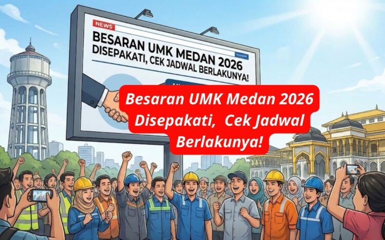 Besaran UMK Medan 2026 Disepakati, Cek Jadwal Berlakunya!