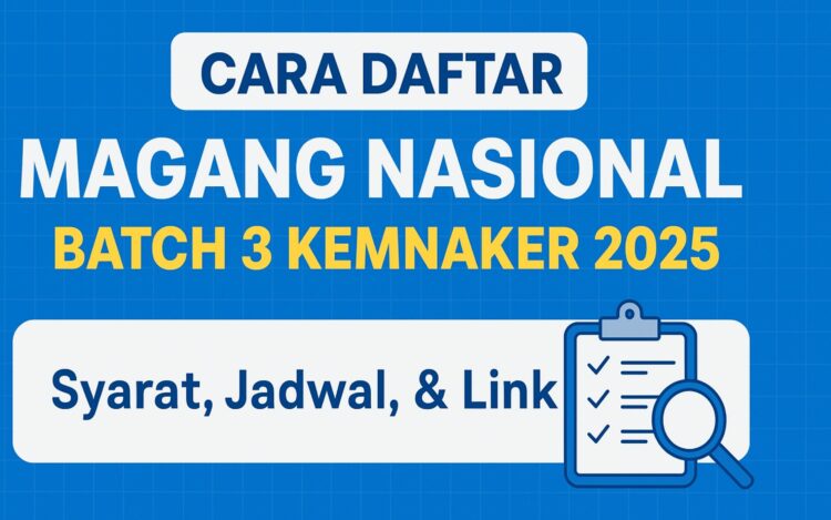 Cara Daftar Magang Nasional Batch 3 Kemnaker 2025 Syarat, Jadwal, & Link