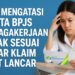 Cara Mengatasi Data BPJS Ketenagakerjaan Tidak Sesuai agar Klaim JHT Lancar