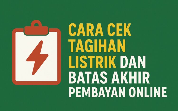 Cara cek tagihan listrik dan batas akhir pembayaran online