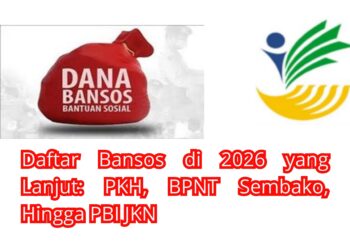 Daftar Bansos di 2026 yang Lanjut PKH, BPNT Sembako, Hingga PBI JKN
