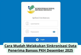 Cara Mudah Melakukan Sinkronisasi Data Penerima Bansos PKH Desember 2025