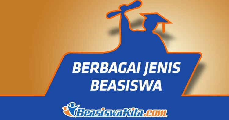 Jenis-Jenis Beasiswa Yang Perlu Kamu Ketahui, Simak Penjelasan Berikut!