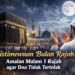 Keistimewaan Bulan Rajab Amalan Malam 1 Rajab agar Doa Tidak Tertolak
