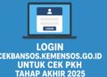 Login cekbansos.kemensos.go.id untuk Cek PKH Tahap Akhir 2025
