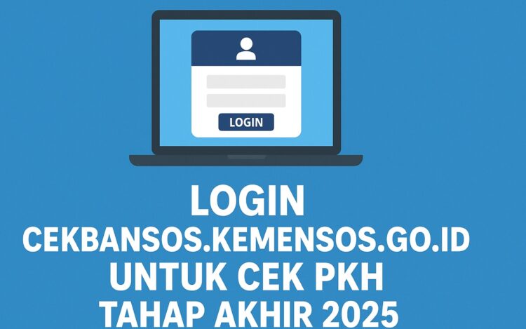 Login cekbansos.kemensos.go.id untuk Cek PKH Tahap Akhir 2025