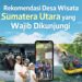 Rekomendasi Desa Wisata di Sumatera Utara yang Wajib Dikunjungi