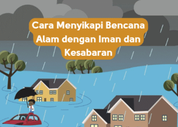 Cara Menyikapi Bencana Alam dengan Iman dan Kesabaran