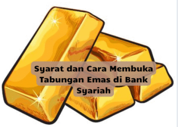 Syarat dan Cara Membuka Tabungan Emas di Bank Syariah