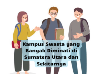 Kampus Swasta yang Banyak Diminati di Sumatera Utara dan Sekitarnya