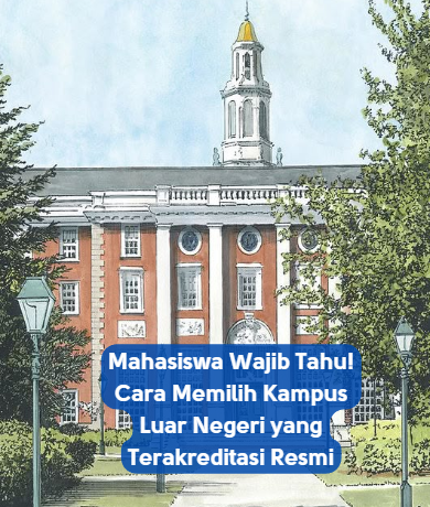 Mahasiswa Wajib Tahu! Cara Memilih Kampus Luar Negeri yang Terakreditasi Resmi