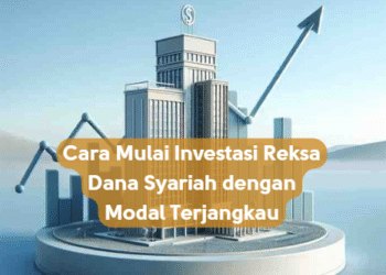 Cara Mulai Investasi Reksa Dana Syariah dengan Modal Terjangkau