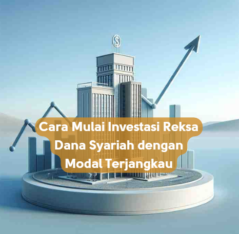 Cara Mulai Investasi Reksa Dana Syariah dengan Modal Terjangkau