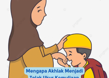 Mengapa Akhlak Menjadi Tolak Ukur Kemuliaan Seorang Muslim