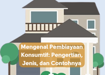 Mengenal Pembiayaan Konsumtif: Pengertian, Jenis, dan Contohnya