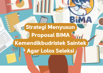 Strategi Menyusun Proposal BIMA Kemendikbudristek Saintek Agar Lolos Seleksi