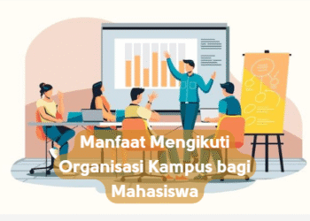 Manfaat Mengikuti Organisasi Kampus bagi Mahasiswa