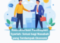 Restrukturisasi Pembiayaan Syariah: Solusi bagi Nasabah yang Terdampak Ekonomi