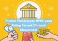 Produk Pembiayaan BPRS yang Paling Banyak Diminati Masyarakat