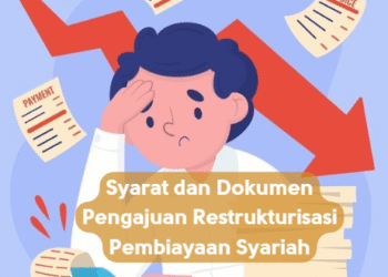Syarat dan Dokumen Pengajuan Restrukturisasi Pembiayaan Syariah