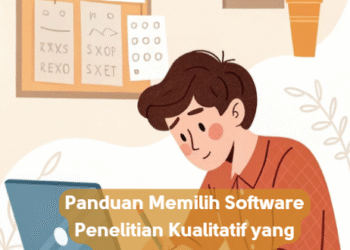 Panduan Memilih Software Penelitian Kualitatif yang Tepat untuk Skripsi