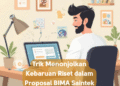 Trik Menonjolkan Kebaruan Riset dalam Proposal BIMA Saintek