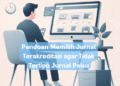 Panduan Memilih Jurnal Terakreditasi agar Tidak Tertipu Jurnal Palsu