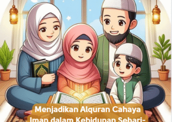 Menjadikan Alquran Cahaya Iman dalam Kehidupan Sehari-Hari