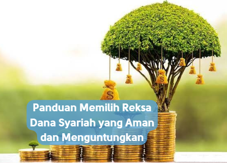 Panduan Memilih Reksa Dana Syariah yang Aman dan Menguntungkan