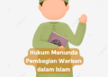 Hukum Menunda Pembagian Warisan dalam Islam