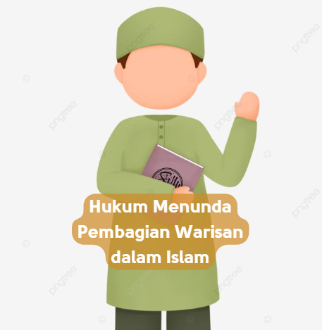 Hukum Menunda Pembagian Warisan dalam Islam