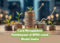 Cara Mengajukan Pembiayaan di BPRS untuk Modal Usaha