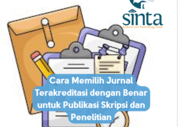 Cara Memilih Jurnal Terakreditasi dengan Benar untuk Publikasi Skripsi dan Penelitian
