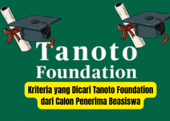 Kriteria yang Dicari Tanoto Foundation dari Calon Penerima Beasiswa