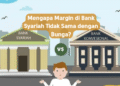 Mengapa Margin di Bank Syariah Tidak Sama dengan Bunga?