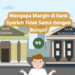 Mengapa Margin di Bank Syariah Tidak Sama dengan Bunga?