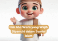 Hak Ahli Waris yang Wajib Dipenuhi dalam Syariat Islam