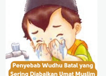 Penyebab Wudhu Batal yang Sering Diabaikan Umat Muslim