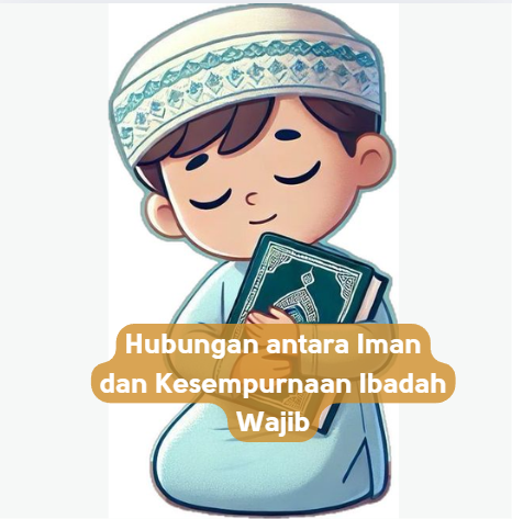 Hubungan antara Iman dan Kesempurnaan Ibadah Wajib