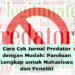 Cara Cek Jurnal Predator dengan Mudah: Panduan Lengkap untuk Mahasiswa dan Peneliti