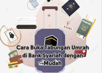 Cara Buka Tabungan Umrah di Bank Syariah dengan Mudah