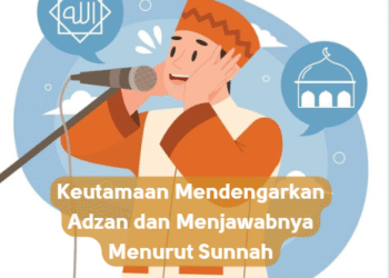 Keutamaan Mendengarkan Adzan dan Menjawabnya Menurut Sunnah