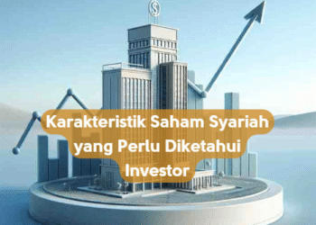 Karakteristik Saham Syariah yang Perlu Diketahui Investor