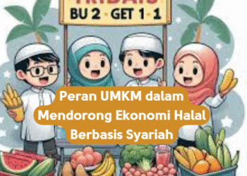 Peran UMKM dalam Mendorong Ekonomi Halal Berbasis Syariah