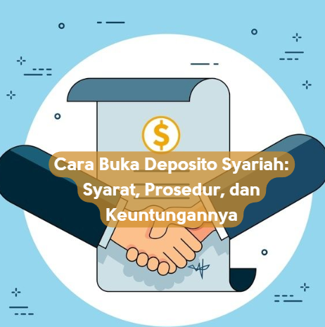 Cara Buka Deposito Syariah: Syarat, Prosedur, dan Keuntungannya