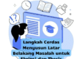 Langkah Cerdas Menyusun Latar Belakang Masalah untuk Skripsi dan Thesis