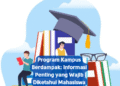 Program Kampus Berdampak: Informasi Penting yang Wajib Diketahui Mahasiswa