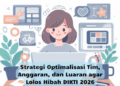 Strategi Optimalisasi Tim, Anggaran, dan Luaran agar Lolos Hibah DIKTI 2026