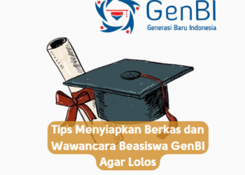 Tips Menyiapkan Berkas dan Wawancara Beasiswa GenBI Agar Lolos