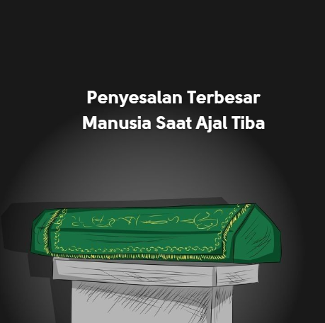 Penyesalan Terbesar Manusia Saat Ajal Tiba